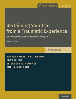 Seller image for Reclaiming Your Life from a Traumatic Experience : A Prolonged Exposure Treatment Program for sale by GreatBookPrices