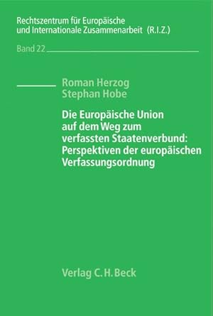 Immagine del venditore per Die Europische Union auf dem Weg zum verfassten Staatenverbund: Perspektiven der europischen Verfassungsordnung. venduto da Wissenschaftl. Antiquariat Th. Haker e.K