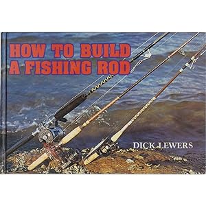 Bild des Verkufers fr HOW TO BUILD A FISHING ROD. Dick Lewers. zum Verkauf von Coch-y-Bonddu Books Ltd
