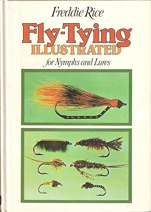 Immagine del venditore per FLY-TYING ILLUSTRATED: FOR NYMPHS AND LURES. By Freddie Rice. venduto da Coch-y-Bonddu Books Ltd