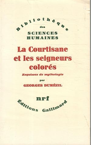 La Courtisane et les seigneurs colorés et autres essais: Vingt-cinq esquisses de mythologie (26-5...