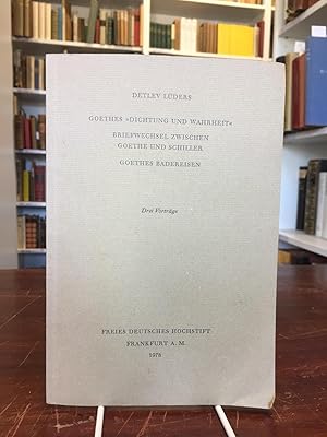 Bild des Verkufers fr Goethes "Dichtung und Wahrheit", Briefwechsel zwischen Goethe und Schiller, Goethes Badereisen. Drei Vortrge. zum Verkauf von Antiquariat Seibold