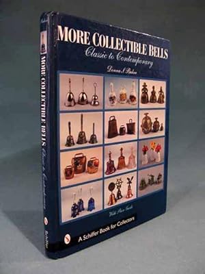 Immagine del venditore per More Collectible Bells: Classic to Contemporay [antique/glass/metal/ceramic/figural/souvenir/call/doorbells] venduto da Seacoast Books