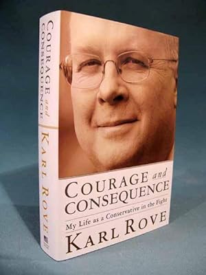 Image du vendeur pour Courage and Consequence: My Life as a Conservative in the Fight [Karl Rove/Carl] mis en vente par Seacoast Books