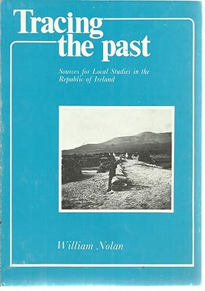 Image du vendeur pour Tracing the Past Sources for Local Studies in the Republic of Ireland. mis en vente par Saintfield Antiques & Fine Books