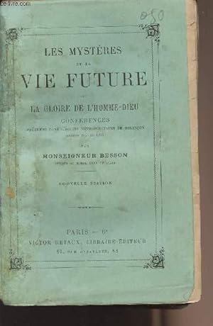 Seller image for Les mystres de la vie future ou le gloire de l'homme-dieu - Confrences prches dans l'glise mtropolitaine de Besanon annes 1873 et 1874 for sale by Le-Livre