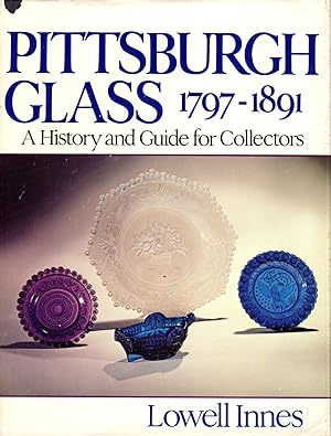 Bild des Verkufers fr Pittsburgh Glass 1797-1891: A History and Guide for Collectors zum Verkauf von Newbury Books