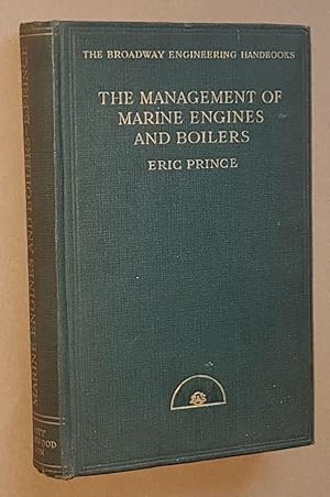 The Management of Marine Engines and Boilers (The Broadway Engineering Handbooks Volume XXXVI)