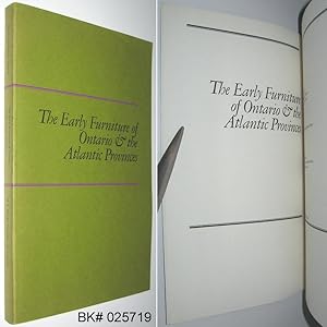 The Early Furniture of Ontario & the Atlantic Provinces ( and ) : A Record of the Pieces Assemble...