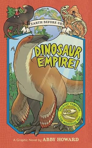 Seller image for Dinosaur Empire! (Earth Before Us #1): Journey through the Mesozoic Era by Howard, Abby [Paperback ] for sale by booksXpress