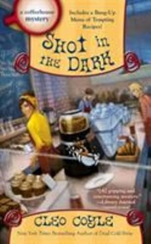 Immagine del venditore per Shot in the Dark (A Coffeehouse Mystery) by Coyle, Cleo [Mass Market Paperback ] venduto da booksXpress