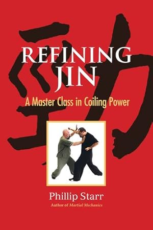 Seller image for Refining Jin: A Master Class in Coiling Power by Starr, Phillip [Paperback ] for sale by booksXpress