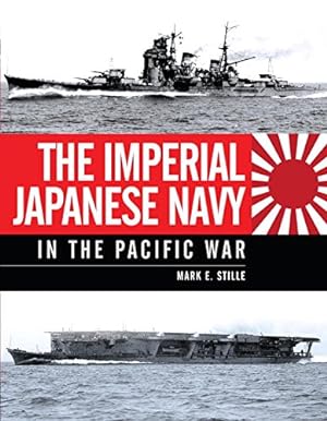 Imagen del vendedor de The Imperial Japanese Navy in the Pacific War (General Military) by Stille, Mark [Hardcover ] a la venta por booksXpress