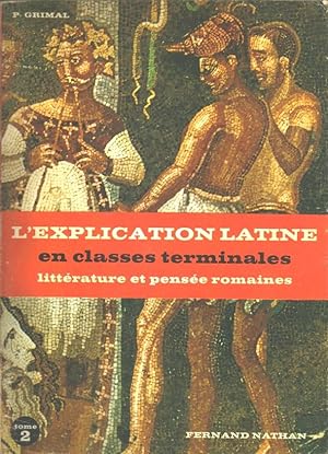 L'explication latine en classes terminales, tome II : Textes littéraires. Littérature et pensée r...