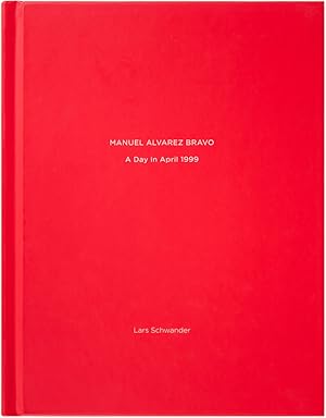 Manuel Álvarez Bravo: A Day in April 1999 (Signed Limited Edition)