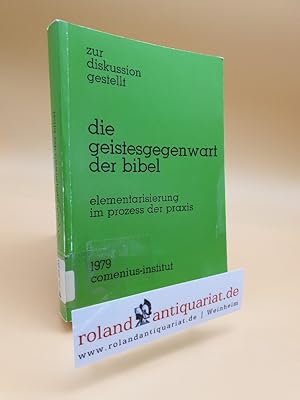 Bild des Verkufers fr Die Geistesgegenwart der Bibel. Elementarisierung im Prozess der Praxis zum Verkauf von Roland Antiquariat UG haftungsbeschrnkt