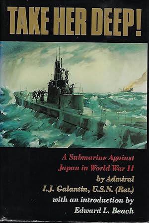 Bild des Verkufers fr TAKE HER DEEP: A SUBMARINE AGAINST JAPAN IN WORLD WAR II zum Verkauf von Antic Hay Books