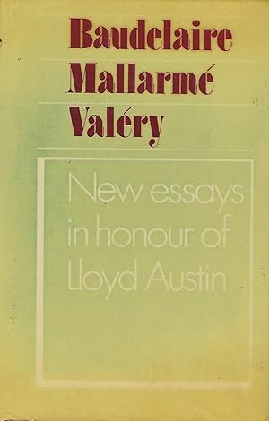 Image du vendeur pour BAUDELAIRE, MALLARME, VALERY: NEW ESSAYS IN HONOUR OF LLOYD AUSTIN mis en vente par Antic Hay Books