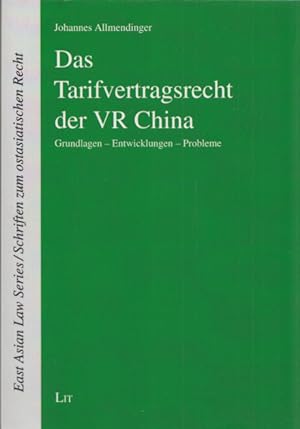 Das Tarifvertragsrecht der VR China. (= East Asian Law Series / Schriften zum ostasiatischen Rech...