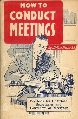 How to conduct meetings: a textbook for chairmen, secretaries anc convenors of meetings