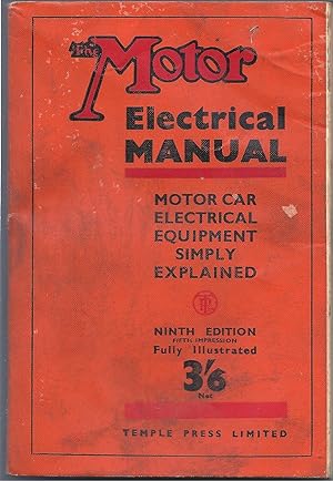 The Motor Electrical Manual: motor car electrical equipment simply explained