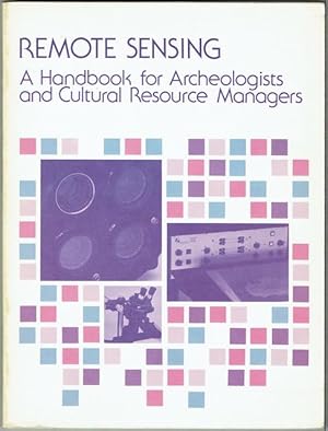 Bild des Verkufers fr Remote Sensing: A Handbook For Archeologists And Cultural Resource managers zum Verkauf von Hall of Books