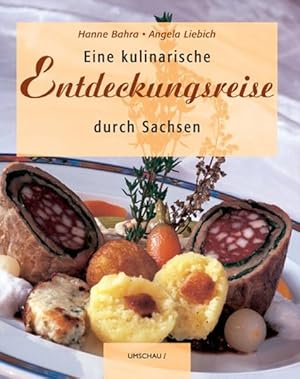 Bild des Verkufers fr Eine kulinarische Entdeckungsreise durch Sachsen / Hanne Bahra ; Angela Liebich. [Hrsg.: Katharina Tbben] zum Verkauf von Bcher bei den 7 Bergen