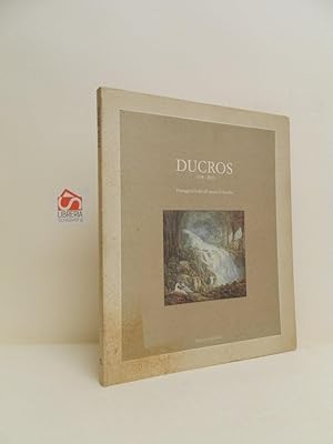 Ducros : 1748-1810 : paesaggi d'Italia all'epoca di Goethe