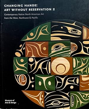 Seller image for Changing Hands: Art Without Reservation 2 (Contemporary Native North American Art From West, Northwest & Pacific ) for sale by Randall's Books