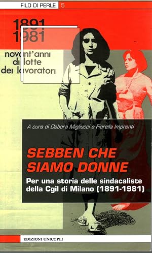 Imagen del vendedor de Sebben che siamo donne Per una storia delle sindacaliste della Cgil di Milano (1891-1981) a la venta por Di Mano in Mano Soc. Coop