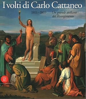 Immagine del venditore per I volti di Carlo Cattaneo 1801-1869 Un grande italiano nel Risorgimento venduto da Di Mano in Mano Soc. Coop