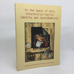 Image du vendeur pour IN THE SPACE OF ARTS: INTERDISCIPLINARITY, IDENTITY AND (POST)MODERNITY mis en vente par Any Amount of Books