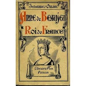 Seller image for Anne de Beaujeu, Roi de France - for sale by Des livres et nous