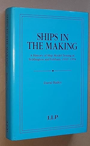 Ships in the Making: a history of ship model testing at Teddington and Feltham, 1910-1994
