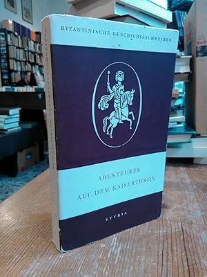 Abenteurer auf dem Kaiserthron. Die Regierungszeit der Kaiser Alexios II., Andronikos und Isaak A...