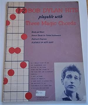 Seller image for 12 Bob Dylan Hits Playable with Three Magic Chords: Words and Music, Picture Chords for Fretted Instruments, Keyboard Diagrams, Playable on Auto Harp (Music Book) for sale by Bloomsbury Books