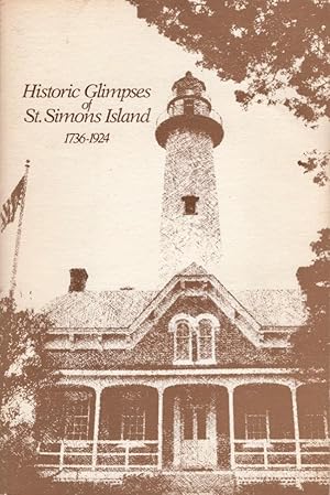 Bild des Verkufers fr Historic Glimpses of St. Simons Island Georgia 1736-1924 zum Verkauf von Americana Books, ABAA