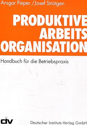 Bild des Verkufers fr Produktive Arbeitsorganisation. Handbuch fr die Betriebspraxis zum Verkauf von Gabis Bcherlager