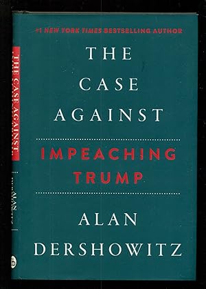 Seller image for The Case Against Impeaching Trump for sale by Don's Book Store