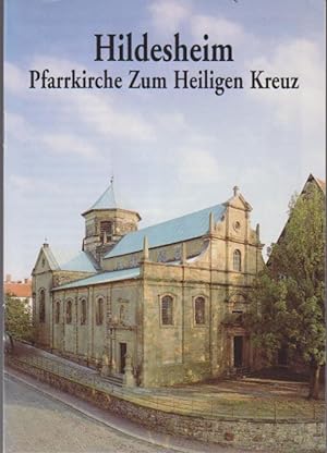 Hildesheim, Pfarrkirche Zum Heiligen Kreuz / [Verena Friedrich. Hrsg.: Kath. Pfarramt Zum Hl. Kre...