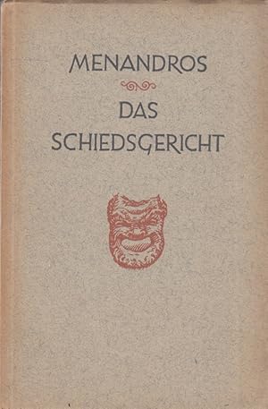 Image du vendeur pour Das Schiedsgericht : Komdie in 5 Akten. Menandros. bertr. u. erg. v. Alfred Krte mis en vente par Versandantiquariat Nussbaum