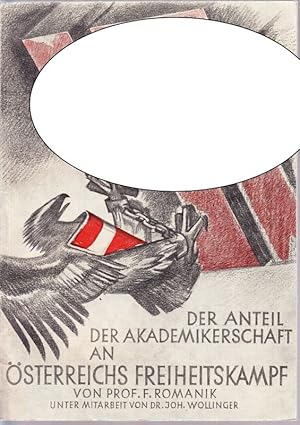 Der Anteil der Akademikerschaft an Österreichs Freiheitskampf. Unter Mitarb. v. J.Wollinger.