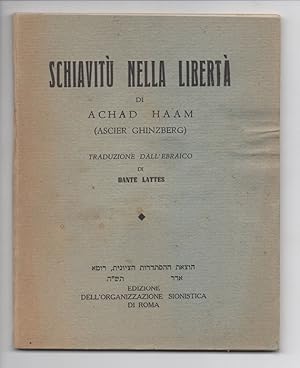 Immagine del venditore per Schiavit nella libert. Di Achad Haam (Ascier Ghinzberg). Traduzione dall ebraico di Dante Lattes. venduto da Libreria Antiquaria Pontremoli SRL