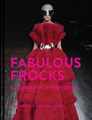 Imagen del vendedor de Fabulous Frocks : A Celebration of Dress Design a la venta por GreatBookPrices