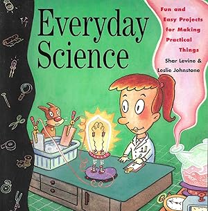 Imagen del vendedor de Everyday Science: Fun and Easy Projects for Making Practical Things a la venta por Books and Bobs