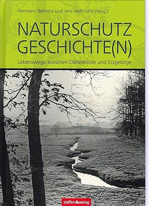 Naturschutzgeschichte(n),Lebenswege zwischen Ostseeküste und Erzgebirge;Lebenswege zwischen Ostse...