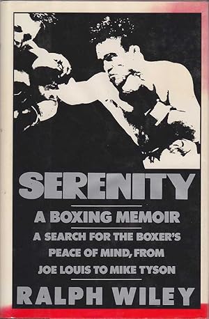 Serenity: A Boxing Memoir, a Search for the Boxer's Peace of Mind, from Joe Lewis to Mike Tyson