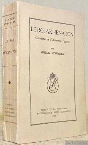 Bild des Verkufers fr Le Roi Akhenaton. Chronique de l'ancienne Egypte. zum Verkauf von Bouquinerie du Varis