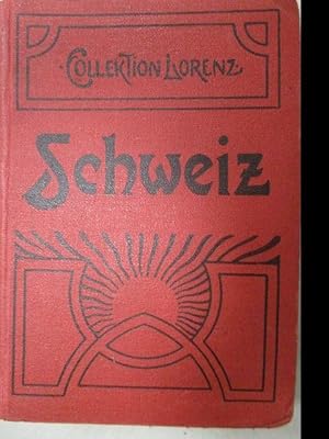 Die Schweiz. Kollektion Lorenz. Ein praktischer und zuverlässiger Wegweiser für Reisende. Mit 1 Ü...