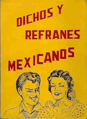 Dichos y Refranes Mexicanos. Explicaciones y Comentarios.